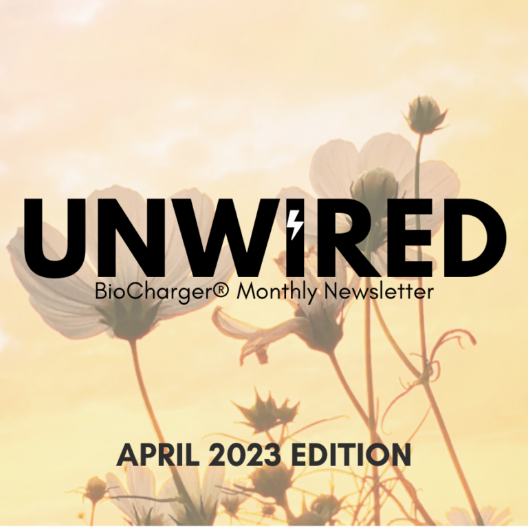 UnWired BioCharger Monthly Newsletter April 2023 Edition Cover