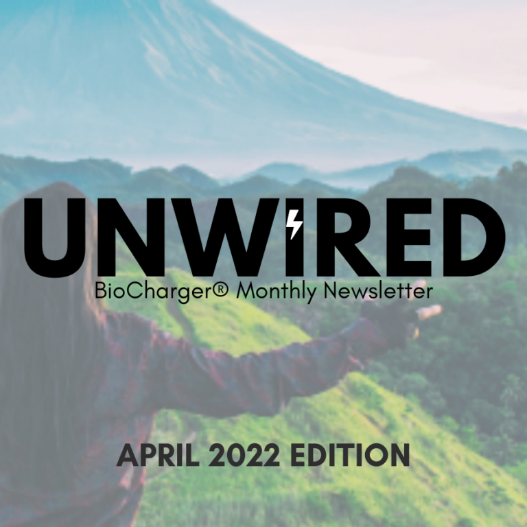 UnWired BioCharger Monthly Newsletter April 2022 Edition Cover