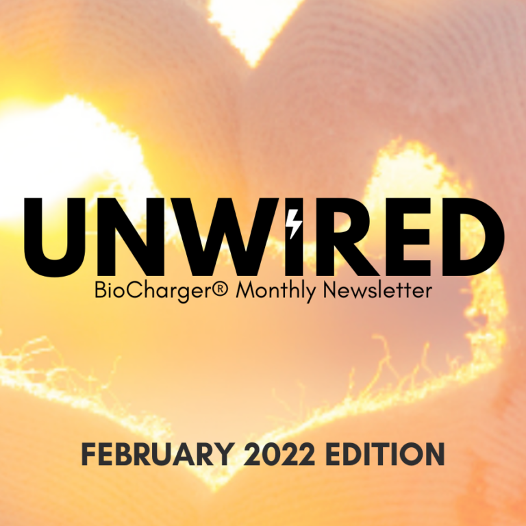UnWired BioCharger Monthly Newsletter February 2022 Edition Cover