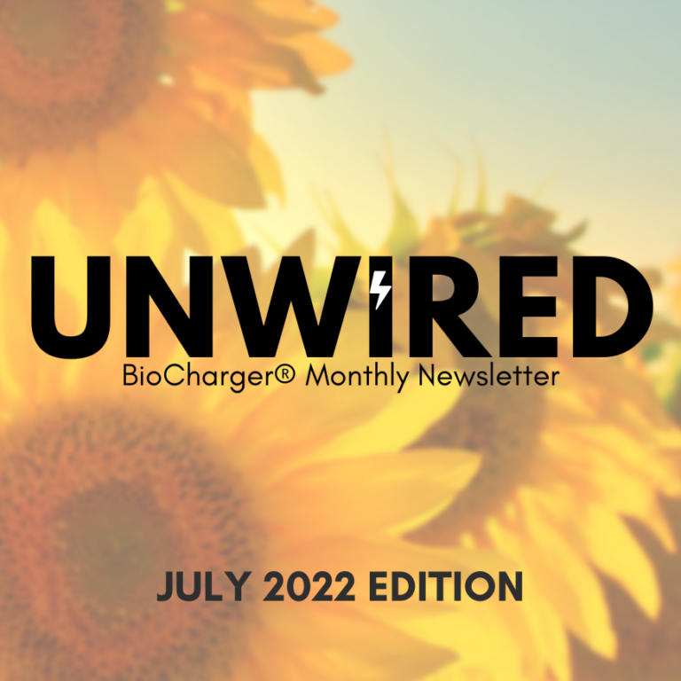 UnWired BioCharger Monthly Newsletter July 2022 Edition Cover