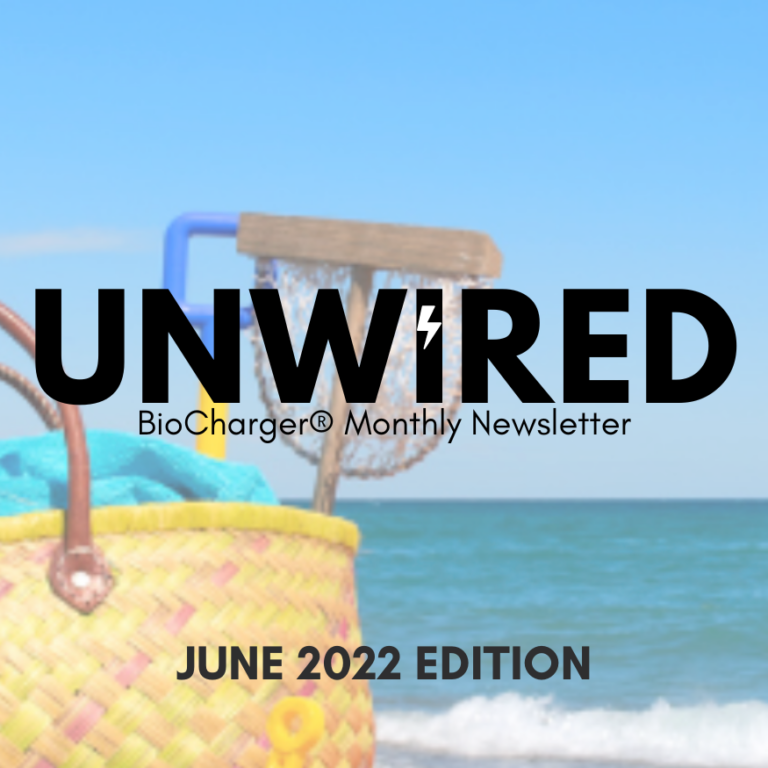 UnWired BioCharger Monthly Newsletter June 2022 Edition Cover