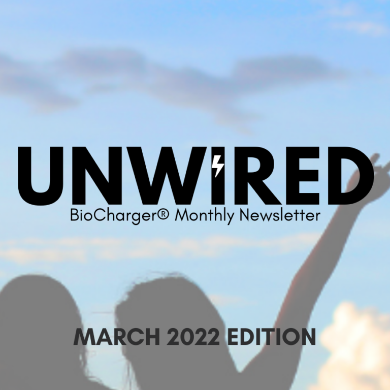 UnWired BioCharger Monthly Newsletter March 2022 Edition Cover