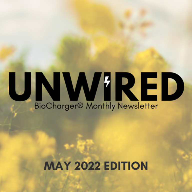 UnWired BioCharger Monthly Newsletter May 2022 Edition Cover